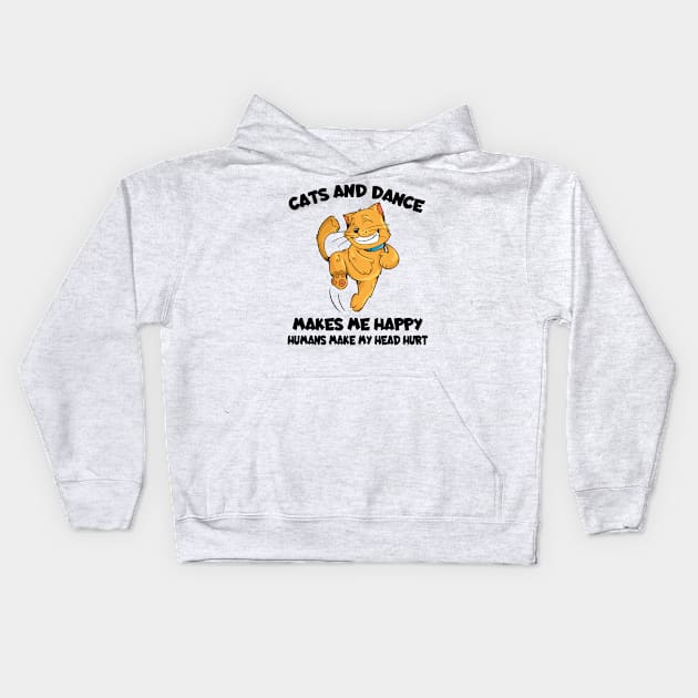 Cats And Dance Make Me Happy Humans Make My Head Hurt Kids Hoodie by Boba Art Store